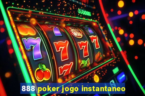 888 poker jogo instantaneo