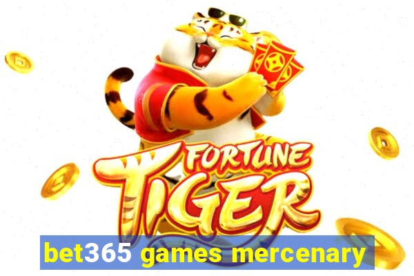 bet365 games mercenary