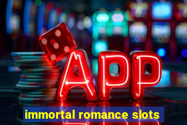 immortal romance slots