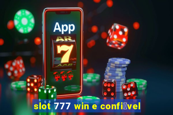 slot 777 win e confi谩vel