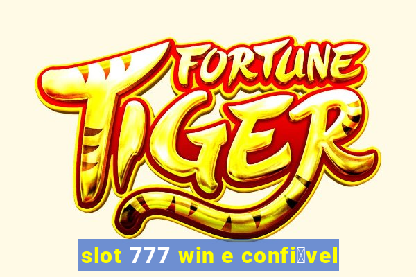 slot 777 win e confi谩vel