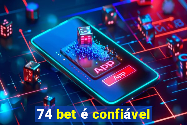 74 bet é confiável