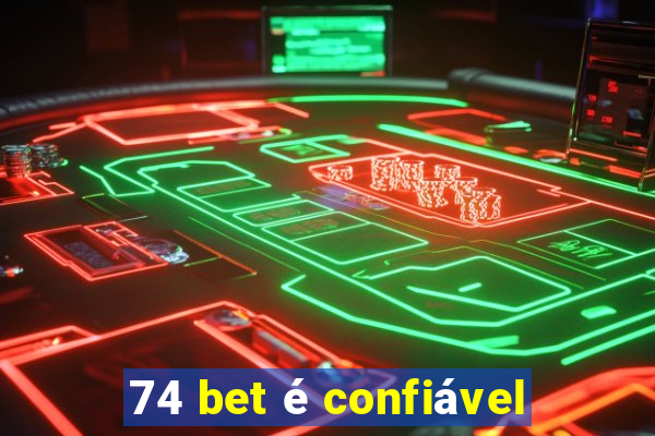 74 bet é confiável