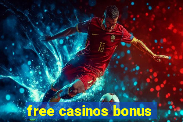 free casinos bonus