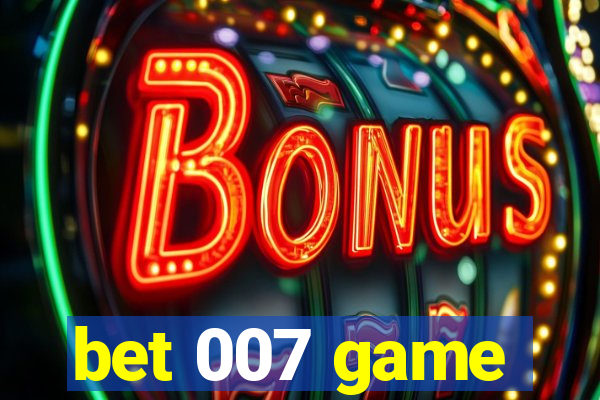 bet 007 game