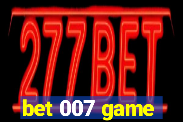 bet 007 game