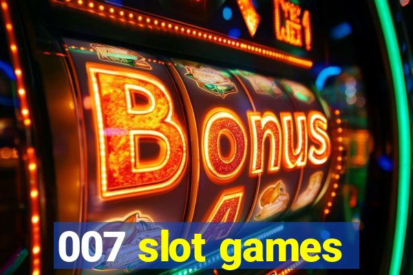 007 slot games