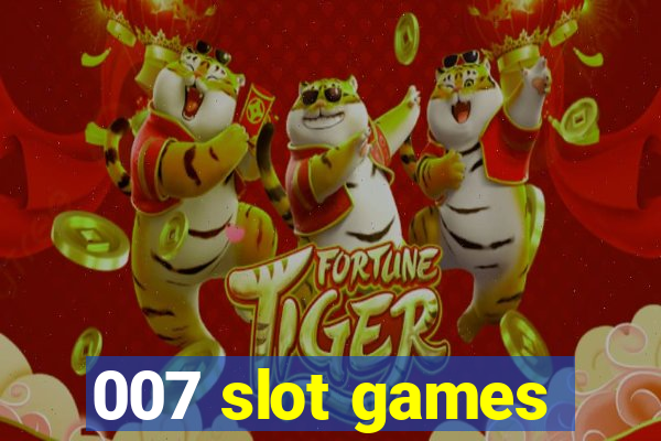 007 slot games