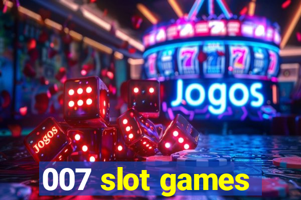 007 slot games