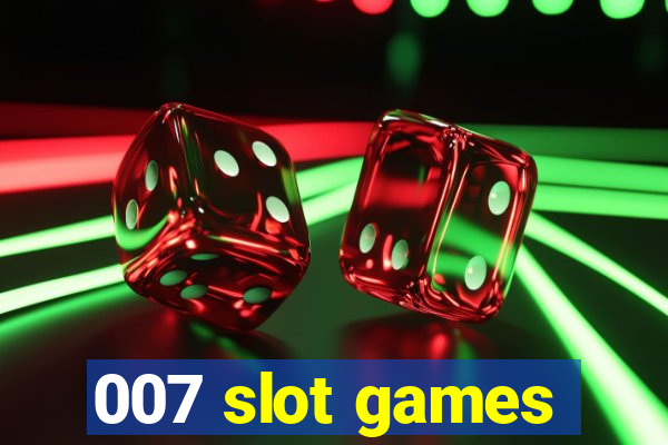 007 slot games