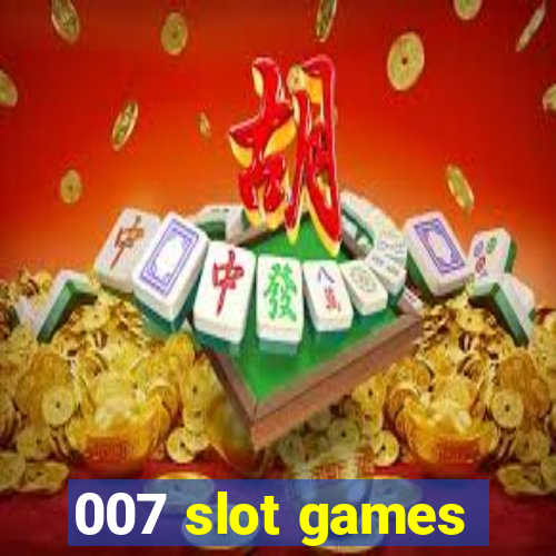 007 slot games