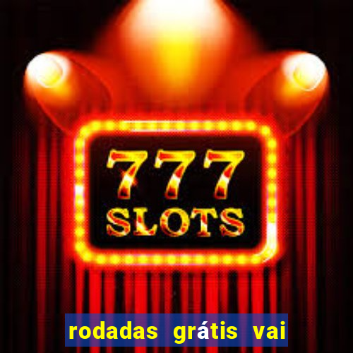 rodadas grátis vai de bet