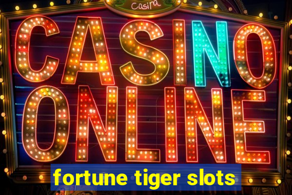 fortune tiger slots