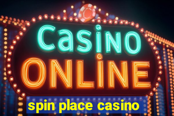 spin place casino