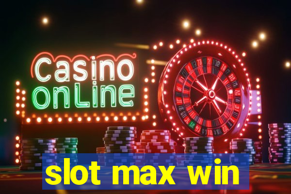 slot max win