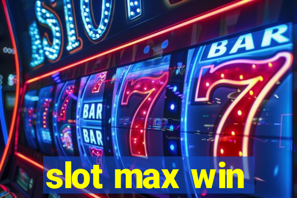 slot max win