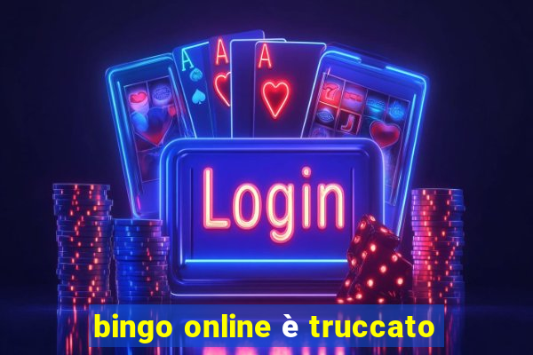 bingo online è truccato