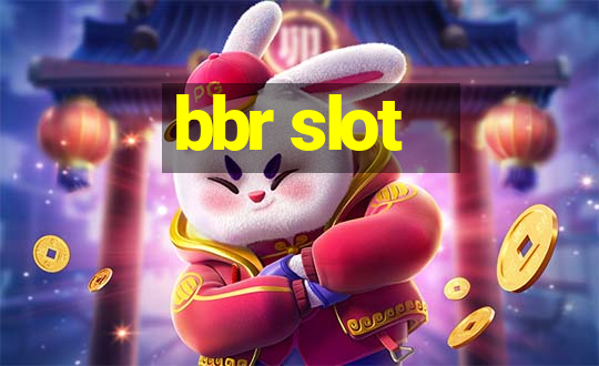 bbr slot