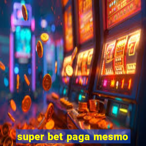 super bet paga mesmo