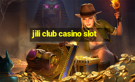 jili club casino slot