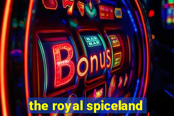 the royal spiceland