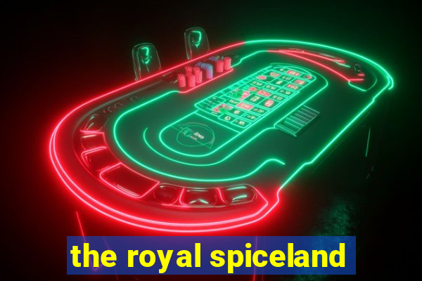 the royal spiceland