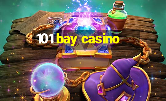 101 bay casino