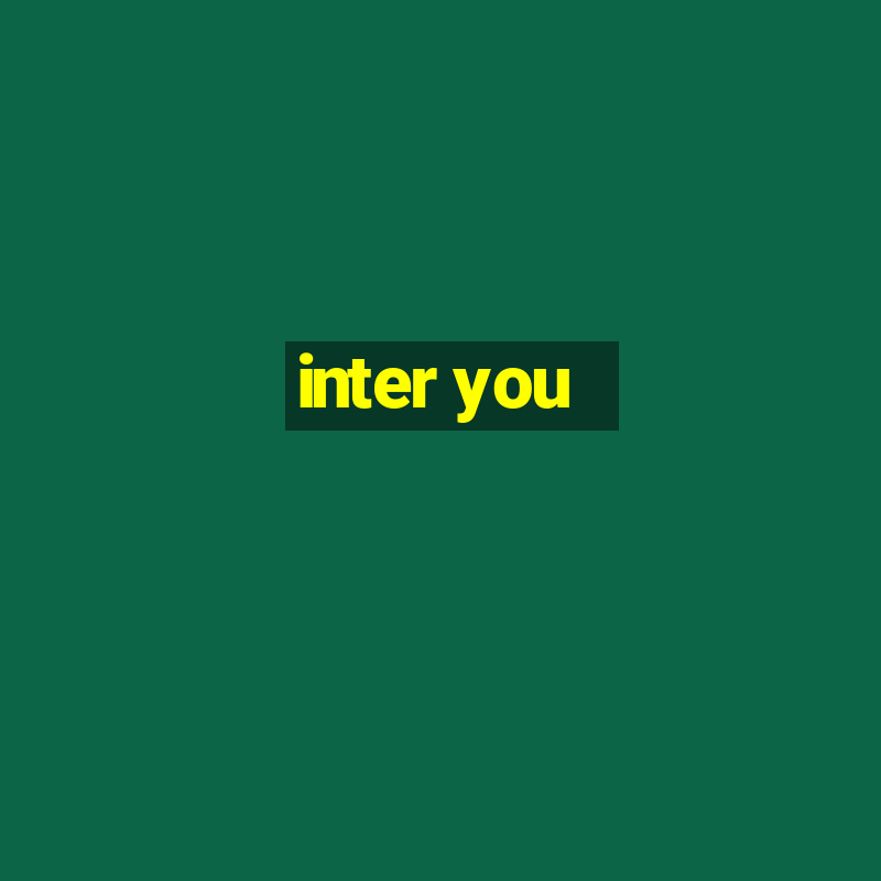 inter you