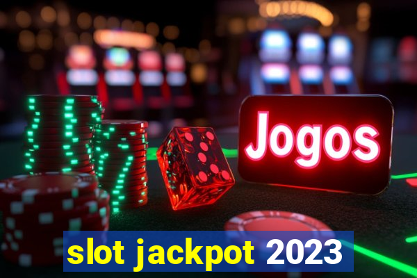 slot jackpot 2023