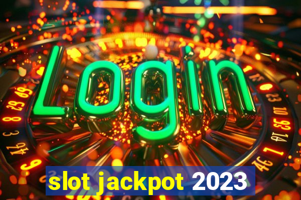 slot jackpot 2023