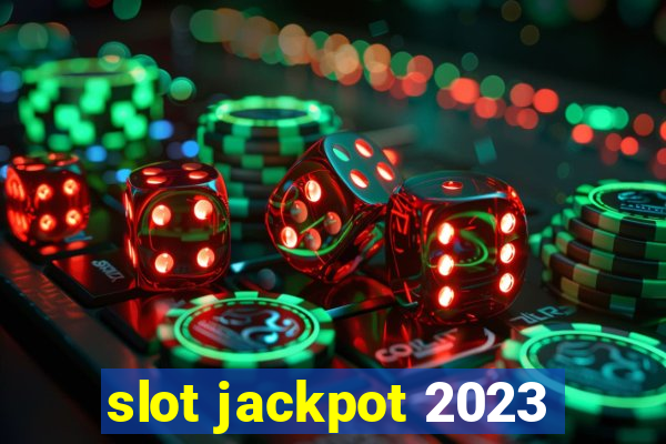 slot jackpot 2023