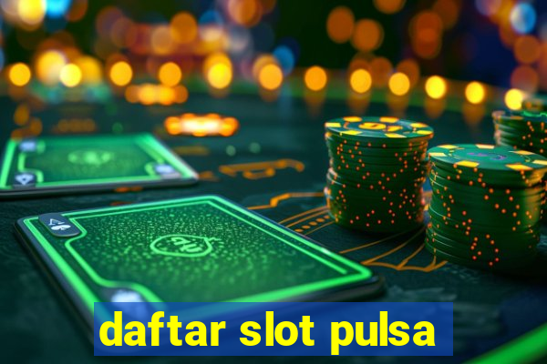 daftar slot pulsa