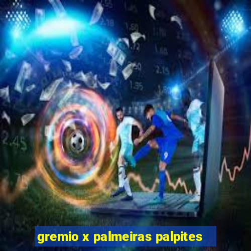 gremio x palmeiras palpites