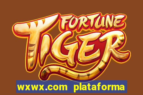 wxwx.com plataforma de jogos