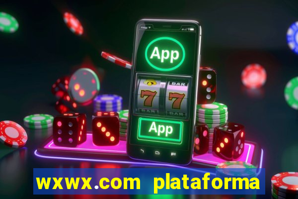 wxwx.com plataforma de jogos