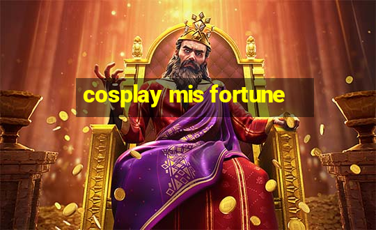 cosplay mis fortune