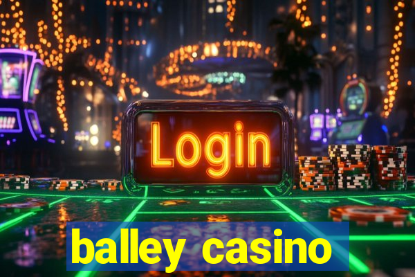 balley casino