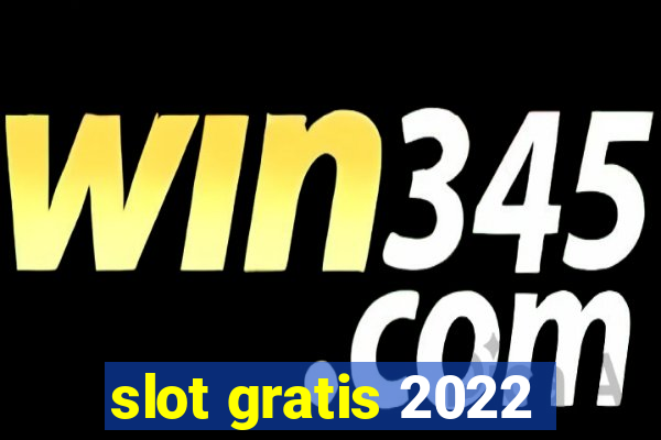 slot gratis 2022