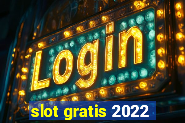 slot gratis 2022