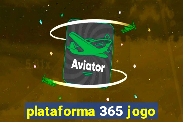 plataforma 365 jogo