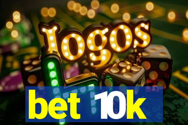 bet 10k