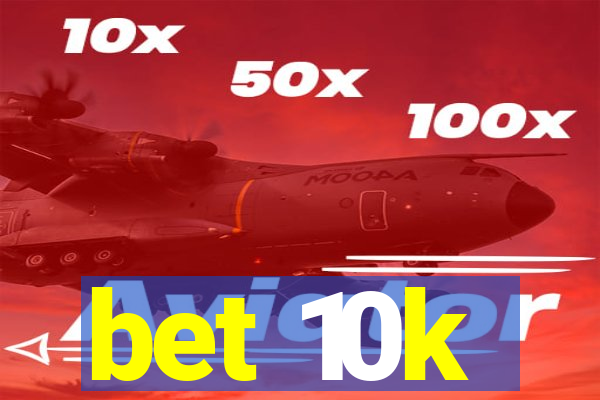 bet 10k