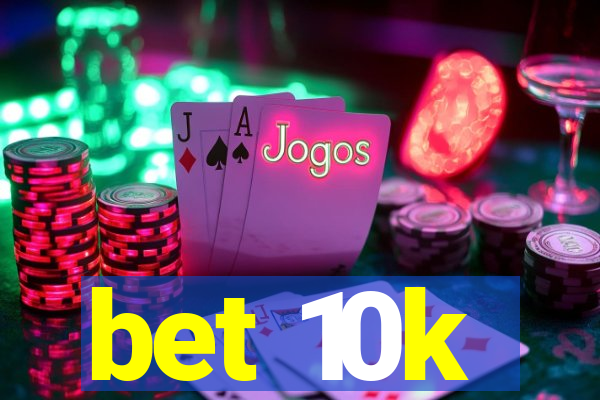 bet 10k