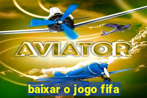 baixar o jogo fifa