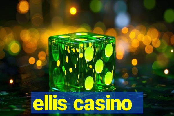 ellis casino