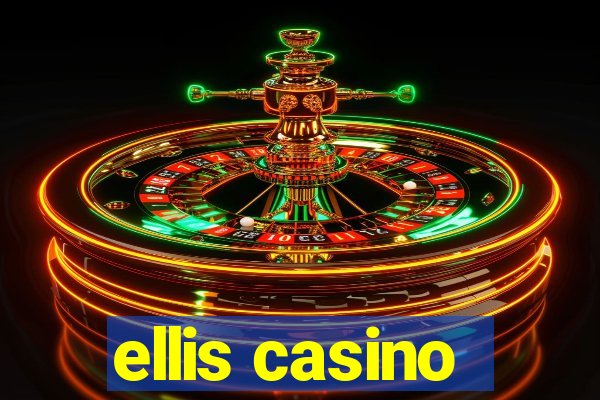 ellis casino