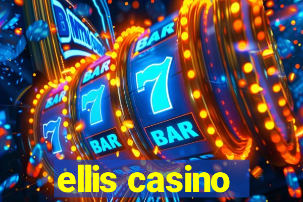 ellis casino