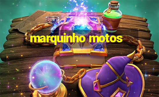 marquinho motos