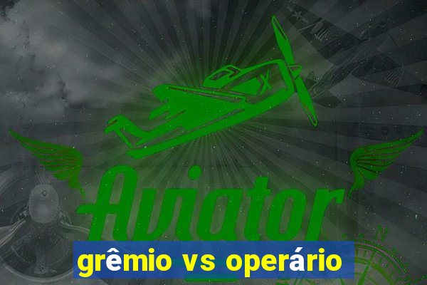 grêmio vs operário