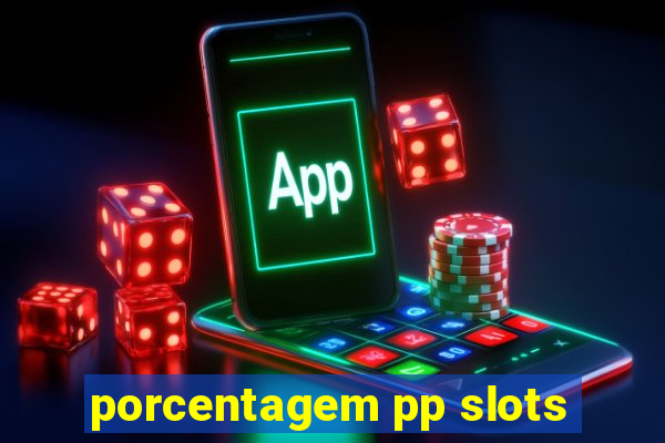 porcentagem pp slots